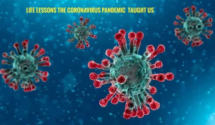 7 Important Life Lessons The Coronavirus Pandemic Has Taught Us